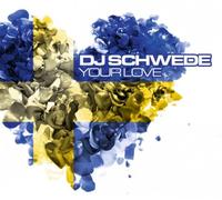 DJ SCHWEDE - YOUR LOVE -2TR-