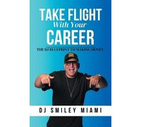 Dj Smiley Miami Take Flight With Your Career (Tascabile)
