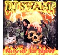 DJ Swamp - Never Is Now