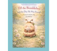 DJ the Bumblebee and the Day He Was Found: The Dandelion Friends Series