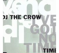 DJ the Crow - I've got no time [Single-CD]