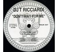 DJ Tó Ricciardi - DJ T Ricciardi / Don't Wait For Me
