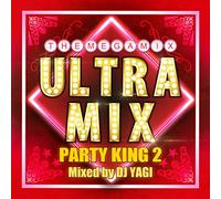 DJ Yagi - ULTRA MIX -PARTY KING 2- MIXED