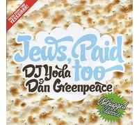 DJ Yoda & Dan Greenpeace - Jews, Paid Too