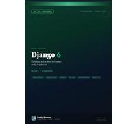 Django 6: Guida pratica allo sviluppo web moderno