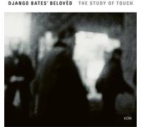 Django Bates' Beloved The Study of Touch (CD) Album