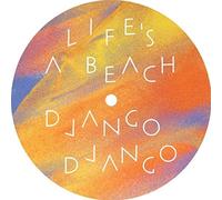 Django Django - Life's A Beach