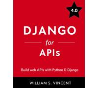 Django for APIs: Build web APIs with Python and Django: 2