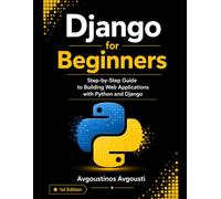 Django for Beginners: Step by Step Guide to Building Web Applications with Python and Django