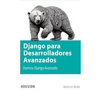 Django para Desarrolladores Avanzados: Domina Django Avanzado: Aprenda las técnicas y prácticas avanzadas para crear aplicaciones escalables, seguras y eficientes con Django, REST, GraphQL y mucho más