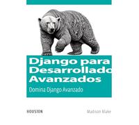 Django para Desarrolladores Avanzados: Domina Django Avanzado: Aprenda las técnicas y prácticas avanzadas para crear aplicaciones escalables, seguras y eficientes con Django, REST, GraphQL y mucho más