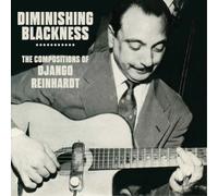 Django Reinhard Diminishing Blackness: The Compositions of Django Reinhard (CD)