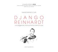 Django Reinhardt. Una leggenda manouche fra cinema e jazz - Curi Giandomenico