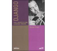 Michael Dregni – Django. Vita e musica di una leggenda zingara – Jazz