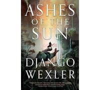 Django Wexler Ashes of the Sun (Tascabile) Burningblade & Silvereye