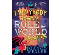 Django Wexler Everybody Wants to Rule the World Except Me (Tascabile)