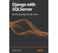 Django with SQLServer: Mastering Django and SQL Server: Learn how to integrate Django with SQL Server, optimize queries, and implement best practices in your web application development.