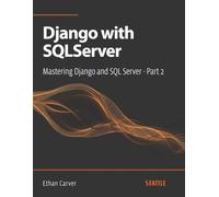 Django with SQLServer: Mastering Django and SQL Server - Part 2: Learn how to integrate Django with SQL Server, optimize queries, and implement best practices in your web application development.