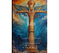 DJED: Eje del Mundo, Columna de la Consciencia