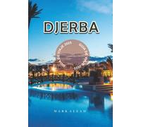 Djerba Guía de Viaje 2025: Explora el paraíso isleño tunecino con consejos, atracciones, playas, gastronomía y planificación de viaje
