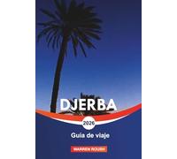 DJERBA Guía de viaje 2026: Playas de arena, aventuras en el desierto y escapadas a islas en Túnez