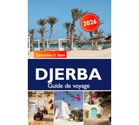 DJERBA Guide de voyage 2025-2026: Explorez les plages cachées, les villages anciens, la culture locale et les attractions incontournables de la Tunisie