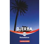 DJERBA Reiseführer 2026: Sandstrände, Wüstenabenteuer und Inselausflüge in Tunesien