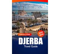 Djerba Travel Guide 2025-2026: Explore the Beaches, Local Culture, Historic Sites, and Hidden Gems of Tunisia's Southern Island