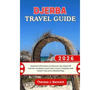 Djerba Travel Guide 2026: Essential Information to Discover the island off Tunisia's southeast coast Like a Local, Complete with Insider Tips and a Detailed Map