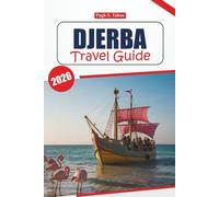 Djerba Travel Guide 2026: Explore Tunisia's Coastal Beauty, Unique Culture, Stunning Beaches, Local Cuisine, Activities, and Tips for an Unforgettable Vacation