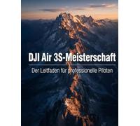 DJI Air 3S-Meisterschaft: Der Leitfaden für professionelle Piloten