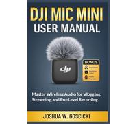DJI Mic Mini User Manual: Master Wireless Audio for Vlogging, Streaming, and Pro-Level Recording