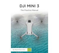 DJI Mini 3 - The Practice Manual: Color version