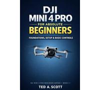 DJI Mini 4 Pro for Absolute Beginners: Foundations, Setup & Basic Controls