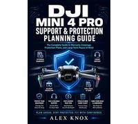 DJI Mini 4 Pro Support & Protection Planning Guide: Warranty Claims, DJI Care Refresh & Dealing with Repair Delays (DJI Mini 4 Pro Fix-It Guide 2026 series Book 4)