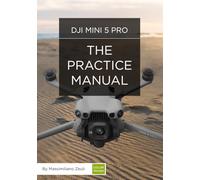 DJI Mini 5 Pro - The Practice Manual: Color Version