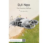 DJI Neo - The Practice Manual: Fly Like a Pro (Black and White version)