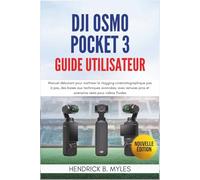 DJI Osmo Pocket 3 Guide utilisateur: Manuel débutant pour maîtriser le vlogging cinématographique pas à pas, des bases aux techniques avancées, avec astuces pros et scénarios réels pour vidéos fluides