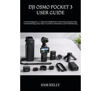DJI OSMO POCKET 3 USER GUIDE: A Practical Beginner-to-Advanced Handbook for Camera Setup, Smooth Video, Creative Shooting, Clear Audio, Accessories, Maintenance, and Troubleshooting