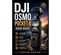 DJI OSMO POCKET 4 USER GUIDE: An Easy-to-Follow Beginners Manual to Master 4K Recording, Gimbal Stabilization, Intelligent Tracking, and Pro-Level Content Creation with Ease