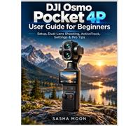 DJI Osmo Pocket 4P User Guide for Beginners: Setup, Dual-Lens Shooting, ActiveTrack, Settings & Pro Tips