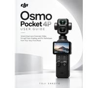 DJI Osmo Pocket 4P User Guide: Unlock Dual-Lens Cinematic Video, D-Log2 Color Grading, and Pro Techniques from Your Very First Shoot