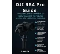 DJI RS4 Pro Guide: The Ultimate Step-by-Step Manual to Unlock Every Stabilization Mode, LiDAR Feature, Autofocus Trick, and Pro Shooting Setup Hidden Inside Your Gimbal