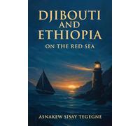 Djibouti and Ethiopia: On The Red Sea