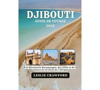DJIBOUTI GUIDE DE VOYAGE 2026: À la découverte des paysages, des villes et de la culture de la Corne de l'Afrique