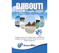 Djibouti Travel Guide 2025: Complete Itineraries, Budget Tips, and Cultural Insights for Solo Travelers, Nature Lovers, and Modern Explorers