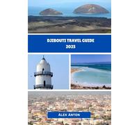 Djibouti Travel Guide 2025: Discover the Heartbeat of the Horn of Africa - Raw, Untouched, Unforgettable