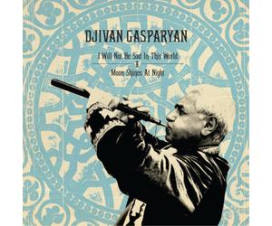 Djivan Gasparyan I Will Not Be Sad in This World/Moon Shines at Night (CD) Album
