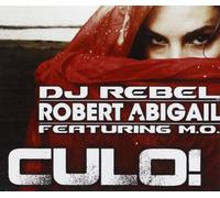 Djrebel & Robert Abigail Feat M.O. - Culo!