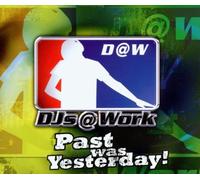 Djs(at)Work - Past Was Yesterday!